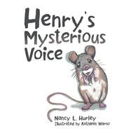 Henrys Mysterious Voice by Hurley, Nancy L.; Warno, Kathleen, 9781973660019