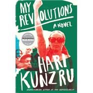My Revolutions A Novel by Kunzru, Hari, 9780452290020