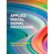 Applied Digital Signal Processing: Theory and Practice by Dimitris G. Manolakis , Vinay K. Ingle, 9780521110020