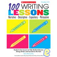 100 Writing Lessons: Narrative  Descriptive  Expository  Persuasive Ready-to-Use Lessons to Help Students Become Strong Writers and Succeed on the Tests by McCarthy, Tara, 9780545110020