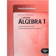 Holt McDougal Larson High School Math Common Core; Practice Workbook Algebra 1 by Holt McDougal, 9780547710020