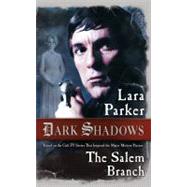 Dark Shadows: The Salem Branch by Parker, Lara, 9780765370020