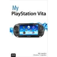 My PlayStation Vita by Loguidice, Bill; Loguidice, Christina T., 9780789750020
