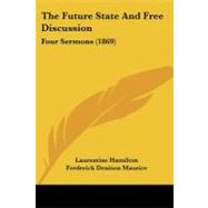 Future State and Free Discussion : Four Sermons (1869) by Hamilton, Laurentine; Maurice, Frederick Denison; Adams, Nehemiah, 9781104390020