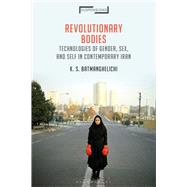 Revolutionary Bodies by Batmanghelichi, Kristin Soraya; Mohaghegh, Jason Bahbak; Stone, Lucian, 9781350050020