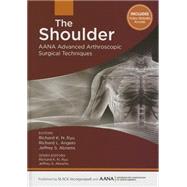 The Shoulder AANA Advanced Arthroscopic Surgical Techniques by Ryu, Richard K.N.; Angelo, Richard L; Abrams, Jeffrey, 9781630910020