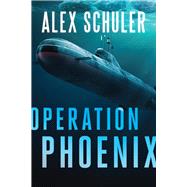 Operation Phoenix by Schuler, Alex, 9781646300020