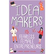 Idea Makers 15 Fearless Female Entrepreneurs by Sichol, Lowey Bundy, 9798890680020