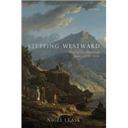 Stepping Westward Writing the Highland Tour c. 1720-1830 by Leask, Nigel, 9780198850021