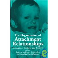 The Organization of Attachment Relationships: Maturation, Culture, and Context by Edited by Patricia McKinsey Crittenden , Angelika Hartl Claussen, 9780521580021