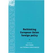 Rethinking European Union Foreign Policy by Tonra, Ben; Christiansen, Thomas, 9780719060021