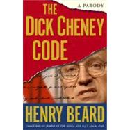 The Dick Cheney Code A Parody by Beard, Henry, 9780743270021