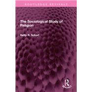 The Sociological Study of Religion by Betty R. Scharf, 9781032700021