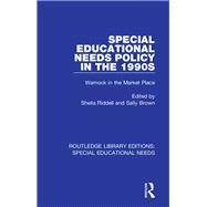 Special Educational Needs Policy in the 1990s: Warnock in the Market Place by Riddell; Sheila, 9781138590021