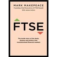 FTSE: The Inside Story by Makepeace, Mark; Ashton, James, 9781529330021