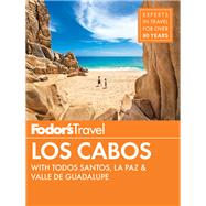 Fodor's Los Cabos by Kast-myers, Marlise; Sands, Chris; Roth, Rachael; O'Halloran, Jacinta, 9781640970021