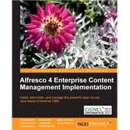 Alfresco 4 Enterprise Content Management Implementation by Shariff, Munwar; Shah, Snehal; Avatani, Rajesh, 9781782160021