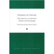 Enemies of Empire New Perspectives on Imperialism, Literature and Historiography by Flannery, Eoin; Mitchell, Angus, 9781846820021