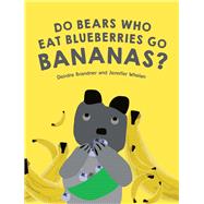 Do Bears Who Eat Blueberries Go Bananas? by Brander, Deirdre; Whelan, Jennifer, 9781922810021
