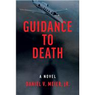 Guidance to Death by Meier, Jr., Daniel V., 9798886330021