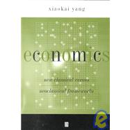 Economics New Classical Versus Neoclassical Frameworks by Yang, Xiaokai, 9780631220022