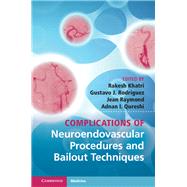 Complications of Neuroendovascular Procedures and Bailout Techniques by Khatri, Rakesh; Rodriguez, Gustavo J.; Raymond, Jean; Qureshi, Adnan I., 9781107030022