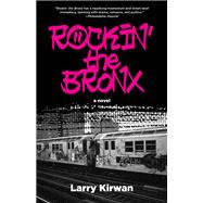 Rockin' the Bronx by Larry Kirwan, 9781531510022