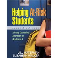 Helping At-Risk Students A Group Counseling Approach for Grades 6-9 by Waterman, Jill; Walker, Elizabeth, 9781606230022