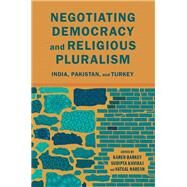 Negotiating Democracy and Religious Pluralism India, Pakistan, and Turkey by Barkey, Karen; Kaviraj, Sudipta; Naresh, Vatsal, 9780197530023