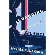 Changing Planes by Le Guin, Ursula K.; Fowler, Karen Joy; Beddow, Eric, 9780358380023