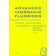 Advanced Inorganic Fluorides: Synthesis, Characterization and Applications by Nakajima; Zemva; Tressaud, 9780444720023