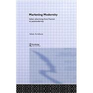 Marketing Modernity: Italian Advertising from Fascism to Postmodernity by Arvidsson,Adam, 9781138880023