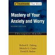 Mastery of Your Anxiety and Worry (MAW)  Therapist Guide by Zinbarg, Richard E.; Craske, Michelle G.; Barlow, David H., 9780195300024