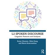 L2 Spoken Discourse by Romy Ghanem; Okim Kang; Maria Kostromitina, 9780429030024