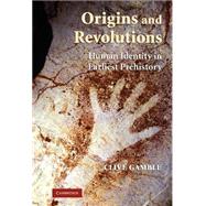 Origins and Revolutions: Human Identity in Earliest Prehistory by Clive Gamble, 9780521860024