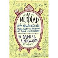 The Neddiad: How Neddie Took the Train, Went to Hollywood, and Saved Civilization by Pinkwater, Daniel Manus, 9780547530024