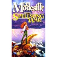 The Spellsong War The Second Book of the Spellsong Cycle by Modesitt, Jr., L. E., 9780812540024