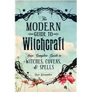 The Modern Guide to Witchcraft by Alexander, Skye, 9781440580024