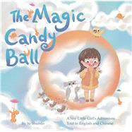 The Magic Candy Ball A Shy Little Girls Adventure Told in English and Chinese by Ye, Shuixin, 9781632880024