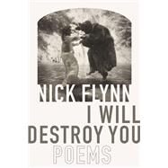 I Will Destroy You by Flynn, Nick, 9781644450024
