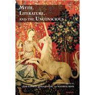 Myth, Literature, and the Unconscious by Burnett, Leon; Bahun, Sanja; Main, Roderick, 9781782200024