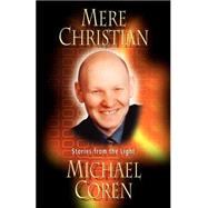 Mere Christian: Stories From The Light by Coren, Michael, 9781894860024