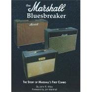 The Marshall Bluesbreaker: The Story of Marshall's First Combo by Wiley, John R.; Marshall, Jim, 9781936120024
