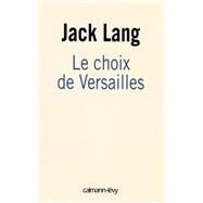 Le choix de Versailles by Jack Lang, 9782702140024