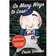 So Many Ways to Lose by Gordon, Devin, 9780062940025