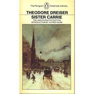 Sister Carrie The Unexpurgated Edition by Dreiser, Theodore; West, Ja; Westlake, Neda M.; Berkey, John C.; Winters, Alice M., 9780140390025