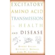 Excitatory Amino Acid Transmission in Health and Disease by Balazs, Robert; Bridges, Richard J.; Cotman, Carl W., 9780195150025