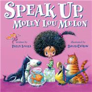Speak Up, Molly Lou Melon by Lovell, Patty; Catrow, David, 9780399260025