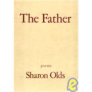 The Father Poems by OLDS, SHARON, 9780679740025