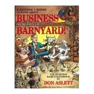 Everything I Needed to Know About Business I Learned in the Barnyard by Aslett, Don, 9780937750025